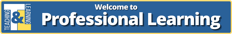 Welcome to Professional Learning Welcome to Professional Learning